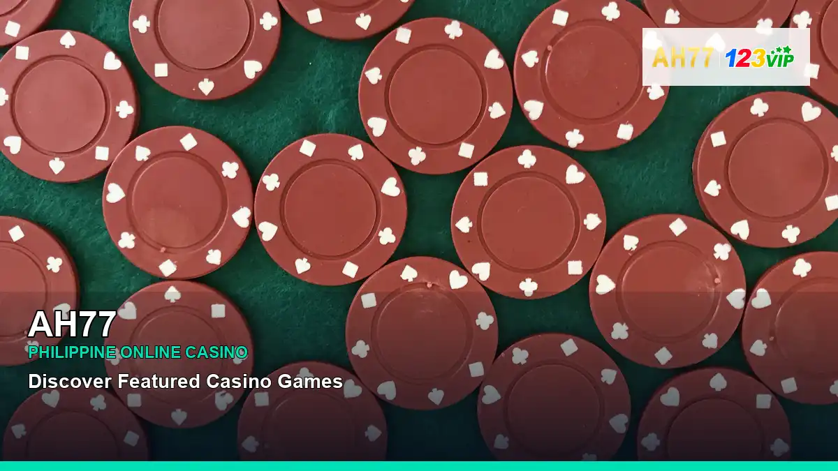 AH77 featured slots and live casino guide for Philippine players with featured game highlights